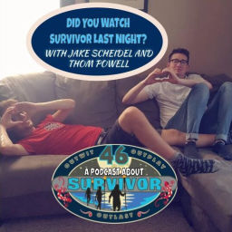 Podcast thumbnail for Did You Watch Survivor Last Night?