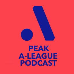 Podcast thumbnail for Peak A-League Podcast
