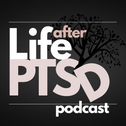 Podcast thumbnail for Life After PTSD Podcast: Healing From Trauma