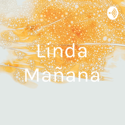 Podcast thumbnail for Linda Mañana