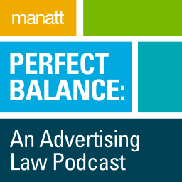 Podcast thumbnail for Perfect Balance: An Advertising Law Podcast