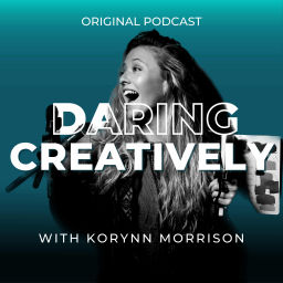 Podcast thumbnail for Daring Creatively Podcast with Korynn Morrison