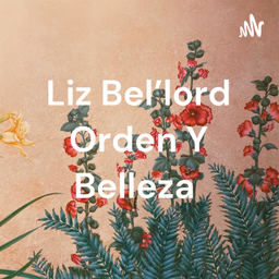 Podcast thumbnail for Liz Bel'lord Orden Y Belleza