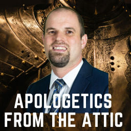 Podcast thumbnail for Apologetics from the Attic