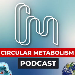 Podcast thumbnail for Circular Metabolism Podcast