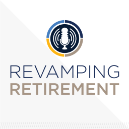 Podcast thumbnail for Revamping Retirement