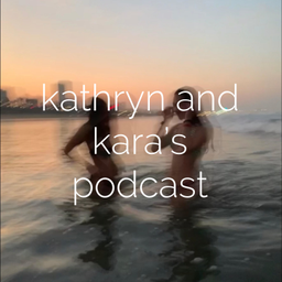 Podcast thumbnail for kathryn and kara's podcast