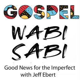 Podcast thumbnail for Gospel Wabi Sabi: Good News For Imperfect People