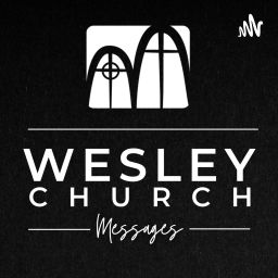 Podcast thumbnail for Wesley Church Messages