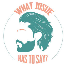 Podcast thumbnail for What Josue Has To Say