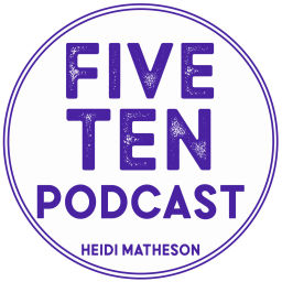 Podcast thumbnail for Five/Ten Podcast with Heidi Matheson