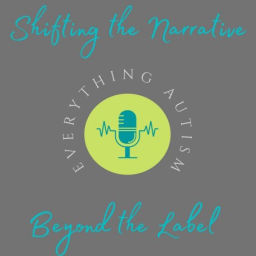 Podcast thumbnail for Shifting the Narrative on Everything Autism