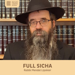 Podcast thumbnail for Full Sicha, Rabbi Mendel Lipskier