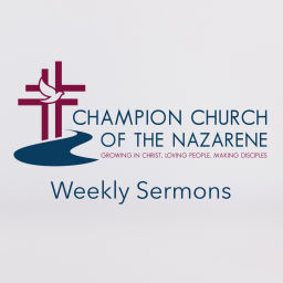 Podcast thumbnail for Champion Church of the Nazarene Podcast