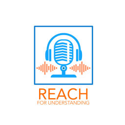 Podcast thumbnail for Reach for Understanding