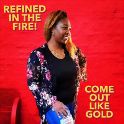 Podcast thumbnail for Refined in the Fire! Come out like Gold