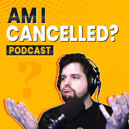 Podcast thumbnail for Am I Cancelled?