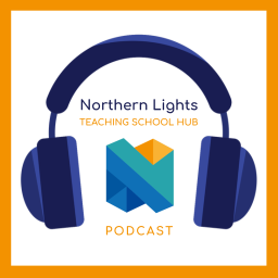 Podcast thumbnail for Northern Lights Teaching School Hub Podcast