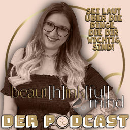 Podcast thumbnail for beauthinkfulmind der Podcast