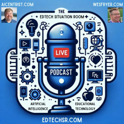 Podcast thumbnail for EdTech Situation Room by Jason Neiffer and Wes Fryer