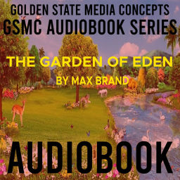 Podcast thumbnail for GSMC Audiobook Series: The Garden of Eden by Max Brand