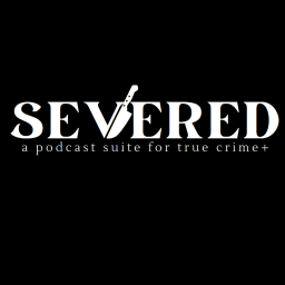Podcast thumbnail for Severed | True Crime Podcast