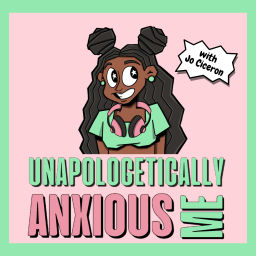 Podcast thumbnail for Unapologetically Anxious Me: Confessions of a Haitian Girl