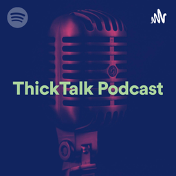 Podcast thumbnail for ThickTalk Podcast