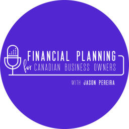 Podcast thumbnail for Financial Planning For Canadian Business Owners