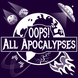 Podcast thumbnail for Oops! All Apocalypses