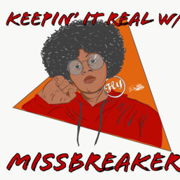 Podcast thumbnail for Keepin’ It Real W/ MissBreaker