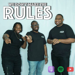 Podcast thumbnail for We Don't Make The Rules Podcast