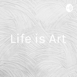 Podcast thumbnail for Life is Art Reality Show
