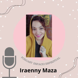 Podcast thumbnail for Espacio Espiritual By Iraenny Maza