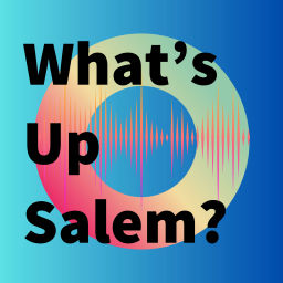 Podcast thumbnail for What's Up Salem?