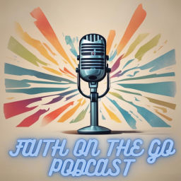 Podcast thumbnail for Faith on the Go