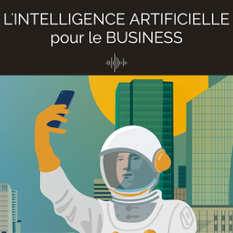 Podcast thumbnail for L'intelligence artificielle pour le Business