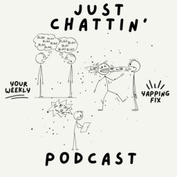 Podcast thumbnail for Just Chattin’