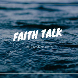 Podcast thumbnail for Faith Talk with Rev. Jay Stuart Glover