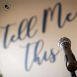 Podcast thumbnail for Tell Me This