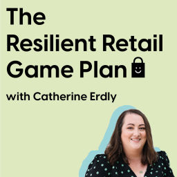 Podcast thumbnail for The Resilient Retail Game Plan