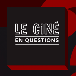 Podcast thumbnail for Le ciné en questions