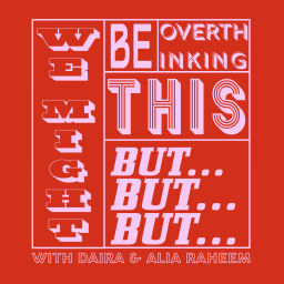 Podcast thumbnail for We Might Be Overthinking This But...