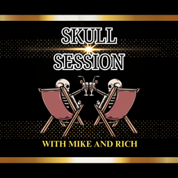 Podcast thumbnail for Skull Session with Mike and Rich
