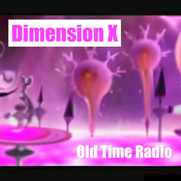 Podcast thumbnail for Dimension X - Old Time Radio