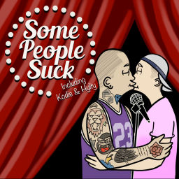 Podcast thumbnail for Some People Suck Podcast