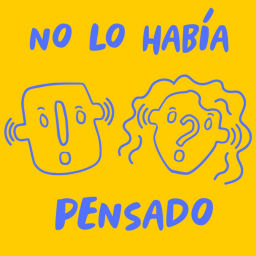 Podcast thumbnail for No lo había pensado