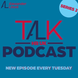 Podcast thumbnail for TALK HR UK powered by Alexander Lloyd HR Recruitment