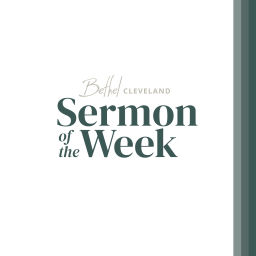 Podcast thumbnail for Bethel Cleveland Sermon of the Week