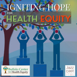 Podcast thumbnail for Igniting Hope for Health Equity